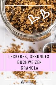 Das Beste Und Knusprigste Buchweizen Granola Ohne Zucker Anti Stress Team Buchweizen Lebensmittel Essen Granola Rezept
