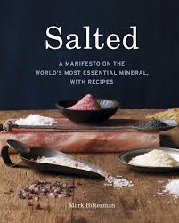 Whether you are a novice or an experienced cook, there is a recipe to su. Salted A Manifesto On The World S Most Essential Mineral With Recipes A Cookbook Amazon Co Uk Bitterman Mark 9781580082624 Books