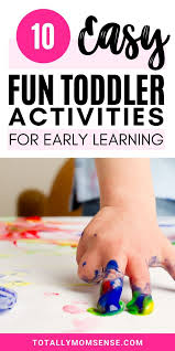 10 Easy Toddler Activities For Early Learning Totally Mom Sense In 2020 Easy Toddler Activities Fun Activities For Toddlers Toddler Activities