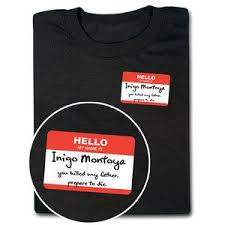 Thinkgeek Hello My Name Is Inigo Montoya Inigo Montoya Think Geek Movie T Shirts