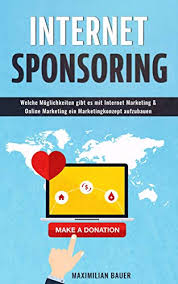 Seit wann gibt es das internet? Internetsponsoring Welche Moglichkeiten Gibt Es Mit Internet Marketing Online Marketing Ein Marketingkonzept Aufzubauen Ebook Bauer Maximilian Amazon De Kindle Shop