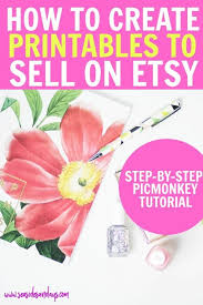 Step By Step Guide To Making Printables To Sell Things To Sell Etsy Printables Etsy Business