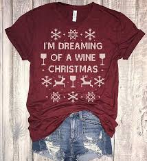 I M Dreaming Of A Wine Christmas Red Wine Lover Burgundy Unbasic Tee Graphic Tee Funny Unisex Ba Christmas Wine Shirt Christmas Party Shirts Wine Shirts