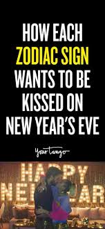 How Each Zodiac Sign Wants To Be Kissed On New Year S Eve Kissing Quotes New Year S Kiss New Years Eve Kiss