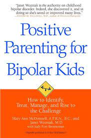 Effects of single parenting don't have to be negative. Positive Parenting For Bipolar Kids How To Identify Treat Manage And Rise To The Challenge Von Mary Ann Mcdonnell Janet Wozniak Bucher Orell Fussli
