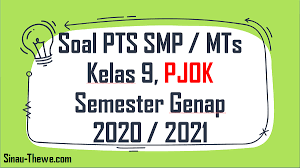 Pas (penilaian akhir semester) atau juga sebelumnya dikenal dengan sebutan uas (ulangan akhir semester) merupakan kegiatan penilaian. Soal Jawaban Pts Smp Kelas 9 Pjok Semester 2 K13 2020 2021 Sinau Thewe Com