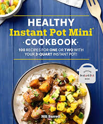 Make your instant pot work even harder for your with these brilliant ideas, kitchen hacks, and fast recipes for popcorn, hummus, cake, wine, pancakes, and more tasty foods. Healthy Instant Pot Mini Cookbook 100 Recipes For One Or Two With Your 3 Quart Instant Pot Healthy Cookbook Von Barrett Nili New Softcover 2020 Bookoutlet