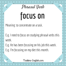 Phrasal Verbs Explained To Focus On Definition Of To Focus On Esl Resources Teaching English Learn En Learn English Teaching English Teacher Resources