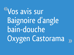 Details of baignoire ilot castorama baignoire d angle castorama luxe baignoire ilot castorama led 28 bathtub bathroom led. Vos Avis Sur Baignoire D Angle Bain Douche Oxygen Castorama 6 Messages