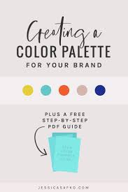 Creating A Color Palette For Your Brand Plus A Free Pdf Guide Jessica Safko Logo Design Color Palette Color Psychology Brand Colour Schemes