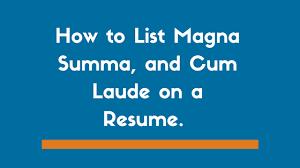 How To List Magna And Summa Cum Laude On Your Resume Examples