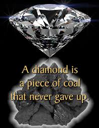 Or even hoping that the social worker doesn't come to separate you and your siblings; A Diamond Is A Piece Of Coal That Never Gave Up Diamond Quotes Mystic Quotes Love Me Quotes