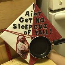 45 Insanely Creative Graduation Caps From 2017 I Ain T Get No Sleep Cuz Of Y All College Graduation Cap Decoration Graduation Funny Graduation Cap Designs