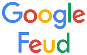 And the most popular answer is google feud! Google Feud