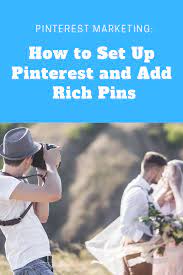 Getting Started With Pinterest Marketing How To Setup You Pinterest Account So You Can Use Rich Pins Wedding Photography Marketing Wedding Marketing Pinterest Marketing