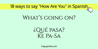 Que los vientos de la vida lo conduzca a un buen puerto. 18 Fluent Ways To Ask How Are You In Spanish Audio