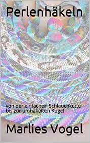 Wenn sie sich auf der jeweiligen artikelseite befinden, erhalten sie beim klick auf das billd eine größere ansicht! Perlenhakeln Von Der Einfachen Schlauchkette Bis Zur Umhakelten Kugel Ebook Vogel Marlies Amazon De Bucher