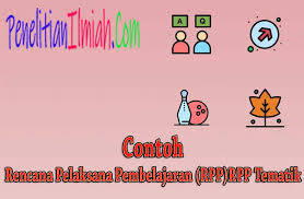 Susunlah sebuah rpp untuk serangkaian kd yang telah dipilih (120 menit) dengan menerapkan model pembelajaran yang sesuai. Contoh Rpp Tematik Yang Baik Dan Benar