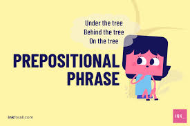 The first type of prepositional phrase modifies a noun. Easy Prepositional Phrase Guide With Examples Ink Blog