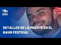 Caso Carlos David Ruiz: el joven que falleció en el Baum Festival 2024