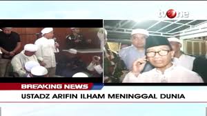 Jenasah akan dipulangkan dari malaysia secepatnya. Breaking News Ustaz Arifin Ilham Meninggal Dunia Youtube