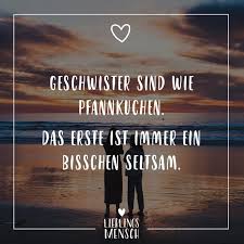 Visual Statements Geschwister Sind Wie Pfannkuchen Das Erste Ist Immer Ein Bisschen Seltsam Spruche Spruche Geschwisterliebe Zitate Lustig Urkomische Zitate