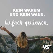 Maybe you would like to learn more about one of these? Kein Warum Und Kein Wann Einfach Geniessen Visual Statements Spruche Zitate Spruche Zitate Leben Spruche Leben Geniessen