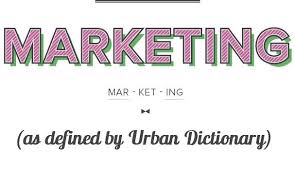 The Urban Dictionary Definitions Of What Marketers Do Marketing Definition Urban Dictionary Marketing