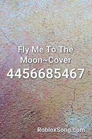Here you get a huge collection of roblox music codes and song id's let enjoy with your favorit step 2: Fly Me To The Moon Cover Roblox Id Roblox Music Codes Roblox Id Music Roblox Codes