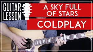 A sky full of stars. A Sky Full Of Stars Guitar Tutorial Coldplay Guitar Lesson Rhythm Lead Guitar Cover Youtube