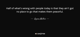 1910 quotes from stephen r. Ayana Mathis Quote Half Of What S Wrong With People Today Is That They