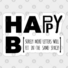 Happy Birthday Sign Joke Black Text John Mulaney Sticker Teepublic Birthday comes once a year, and it's one of the most a gift wrapped with love and a handwritten birthday card or birthday message can be the perfect combo to make his/her day more memorable. happy birthday sign joke black text
