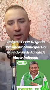 #Noticias Al Minuto #Presidente Municipal #Del Partido Verde Agrede A  #Mujer Indígena