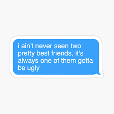 We did not find results for: I Aint Never Seen Two Pretty Best Friends Its Always One Of Them Gotta Be Ugly Poster By Rpadnis Redbubble