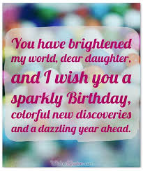 I am so proud of you my dearest daughter. Happy Birthday Daughter Top 50 Daughter S Birthday Wishes