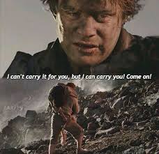 I Can T Carry It For You But I Can Carry You Come On Samwise Gamgee I Can The Hobbit