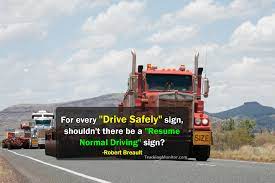 A truck driver, or transporter, is responsible for transporting goods from one location to another. Safety Quotes For Truck Drivers Top Slogan Images