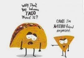 Find the right punny taco joke or puns about tacos (and some burrito puns) below. 42 Hilarious Tacos Puns Punstoppable