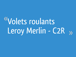 Afin de permettre à chacun de changer ses lames, nous proposons ce configurateur simple. Volets Roulants Leroy Merlin C2r 19 Messages