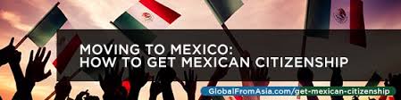 Obtaining mexican citizenship is comparatively easy. Moving To Mexico How To Get Mexican Citizenship