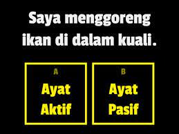Cara menukar ayat aktif kepada ayat pasif. Ayat Aktif Dan Ayat Pasif Kviz