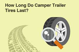 If used with proper care and maintenance. How Long Do Camper Trailer Tires Last Kempoo