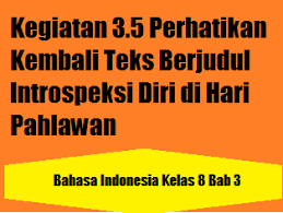 Penyusun mgmp bahasa indonedia kabupaten cilacap. Kegiatan 3 5 Perhatikan Kembali Teks Berjudul Introspeksi Diri Di Hari Pahlawan Operator Sekolah