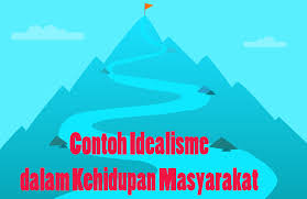 Ya, idealisme adalah suatu bentuk keyakinan atas suatu hal yang dianggapnya benar, bersumber dan terakumulasi dari pengalaman, pendidikan, ataupun kebiasaan tiap individu. 15 Contoh Idealisme Dalam Kehidupan Masyarakat Dosenppkn Com