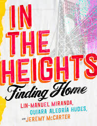 Lights up on washington heights, a world very much of its place, but universal in its experience, where the streets are made of music and little dreams become big. In The Heights Finding Home Miranda Lin Manuel Hudes Quiara Alegria Mccarter Jeremy 9780593229590 Amazon Com Books