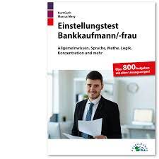 Beispiele zum intelligenztest, allgemeinen kenntnistest und konzentrationstest zum üben. Einstellungstest Bankkaufmann Bankkauffrau Eignungstest Kostenlos Uben Ausbildungspark Verlag