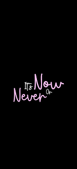 It S Now Or Never Wallpaper Pink Quotes Pink Wallpaper Backgrounds Phone Backgrounds Quotes