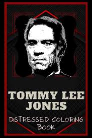 Sønn av faren clyde c. Tommy Lee Jones Distressed Coloring Book Artistic Adult Coloring Book Rush Kendall 9798567150269 Amazon Com Books