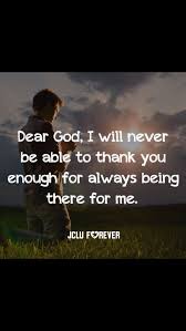Strength in time of weakness is something everyone needs. Dear God I Will Never Be Able To Thank You Enough For Always Being There For Me Dear God Jesus Faith Prayers