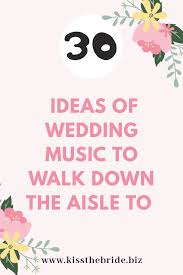 Something maybe no one has walked down the aisle to before. 30 Perfect Procession Songs For Your Wedding Kiss The Bride Magazine